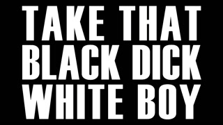 Take That Black Dick White Boy Pre-Release Scene