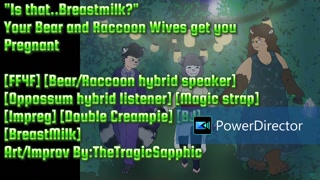 Your Bear Girl and Raccoon Girl  get you  Pregnant  [FF4F] [Bear/Raccoon hybrid speaker] [Oppossum hybrid listener] [Magic strap] [Impreg]